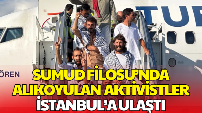 İsrail’in Alıkoyduğu 36 Türk Aktivist İstanbul'a Geldi